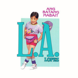 收聽L.A Lopez的Bata Ako Na May Pag-Asa歌詞歌曲