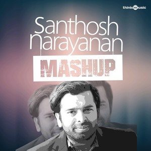 Listen to Santhosh Narayanan Mashup song with lyrics from Santhosh Narayanan