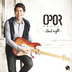 收聽Opor Praput的Good night歌詞歌曲