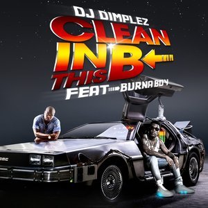 ดาวน์โหลดและฟังเพลง Clean in This B พร้อมเนื้อเพลงจาก DJ Dimplez