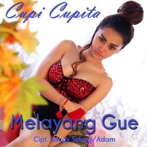 收聽Cupi Cupita的Melayang Gue歌詞歌曲