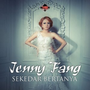 收聽Jenny Fang的Sekedar Bertanya歌詞歌曲
