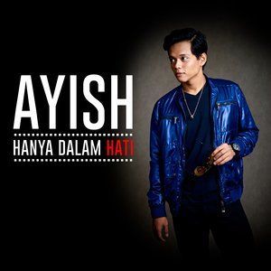 Listen to Hanya Dalam Hati song with lyrics from Ayish