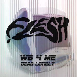 收听Flesh的W8 4 Me歌词歌曲