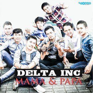 收聽Delta Inc的Mama & Papa歌詞歌曲