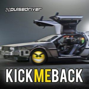 Dengarkan lagu Kick Me Back (Rave Mix) nyanyian Pulsedriver dengan lirik