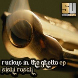 ดาวน์โหลดและฟังเพลง Ruckus in the Ghetto พร้อมเนื้อเพลงจาก Sishi Rosch