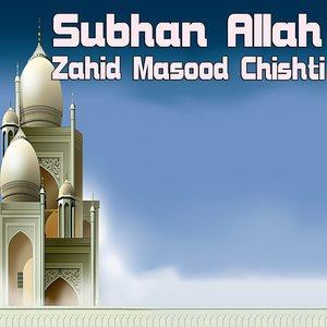 ดาวน์โหลดและฟังเพลง Subhan Allah พร้อมเนื้อเพลงจาก Zahid Masood Chishti