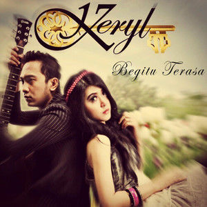 Dengarkan Begitu Terasa lagu dari Keryl dengan lirik