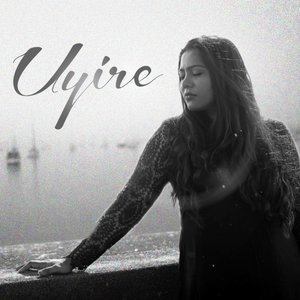 ดาวน์โหลดและฟังเพลง Uyire พร้อมเนื้อเพลงจาก Sayanora Philip