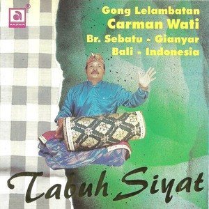 收聽Carman Wati Br. Sebatu Gianyar的Tabuh Telu歌詞歌曲