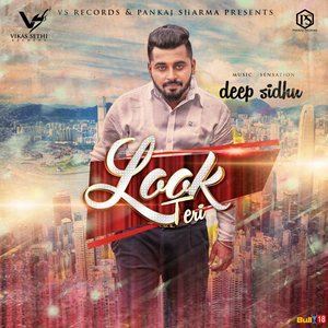 ดาวน์โหลดและฟังเพลง Look Teri พร้อมเนื้อเพลงจาก Deep Sidhu