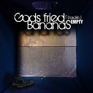 Dengarkan ว่างเปล่า lagu dari Gods Fried Bananas dengan lirik