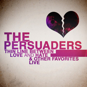 The Persuaders的專輯Thin Line Between Love and Hate & Other Favorites - Live