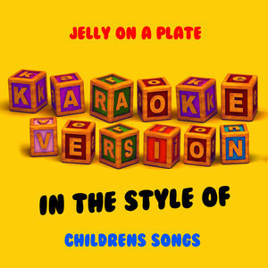 收聽Ameritz Audio Karaoke的Jelly on a Plate (In the Style of Children's Songs) [Karaoke Version]歌詞歌曲