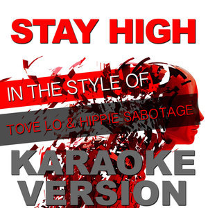 收聽Ameritz Top Tracks的Stay High (In the Style of Tove Lo and Hippie Sabotage) [Karaoke Version] (Karaoke Version)歌詞歌曲