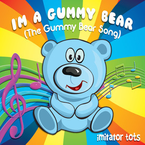 ดาวน์โหลดและฟังเพลง I'm a Gummy Bear (The Gummy Bear Song) พร้อมเนื้อเพลงจาก Imitator Tots