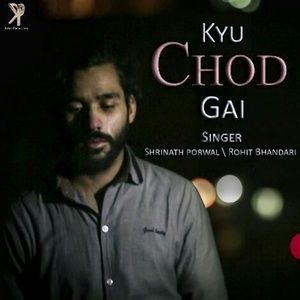 Listen to Kyu Chod Gai song with lyrics from Shrinath Porwal