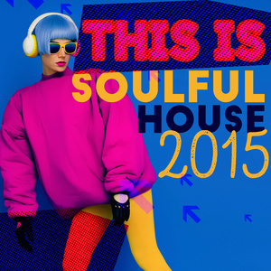 Soulful House的專輯This Is Soulful House 2015