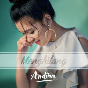 Dengarkan Menghilang lagu dari Andira dengan lirik