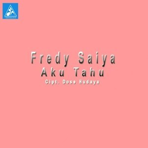 Dengarkan Aku Tahu lagu dari Fredy Saiya dengan lirik