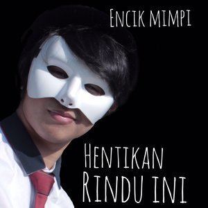 收聽Encik Mimpi的Hentikan Rindu Ini歌詞歌曲