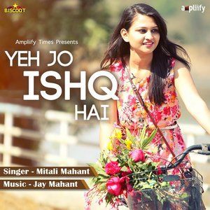 Dengarkan Yeh Jo Ishq Hai lagu dari Mitali Mahant dengan lirik