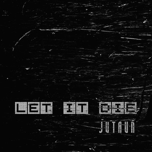 ดาวน์โหลดและฟังเพลง Let It Die พร้อมเนื้อเพลงจาก JUTAUN