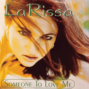 ดาวน์โหลดและฟังเพลง Someone to Love Me (The Hollywood Mix) พร้อมเนื้อเพลงจาก La Rissa