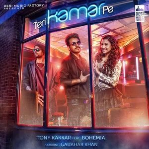 收听Tony Kakkar的Teri Kamar Pe歌词歌曲