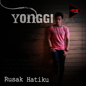 ดาวน์โหลดและฟังเพลง Rusak Hatiku พร้อมเนื้อเพลงจาก Yonggi