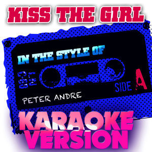 ดาวน์โหลดและฟังเพลง Kiss the Girl (In the Style of Peter Andre) [Karaoke Version] (Karaoke Version) พร้อมเนื้อเพลงจาก Ameritz Audio Karaoke