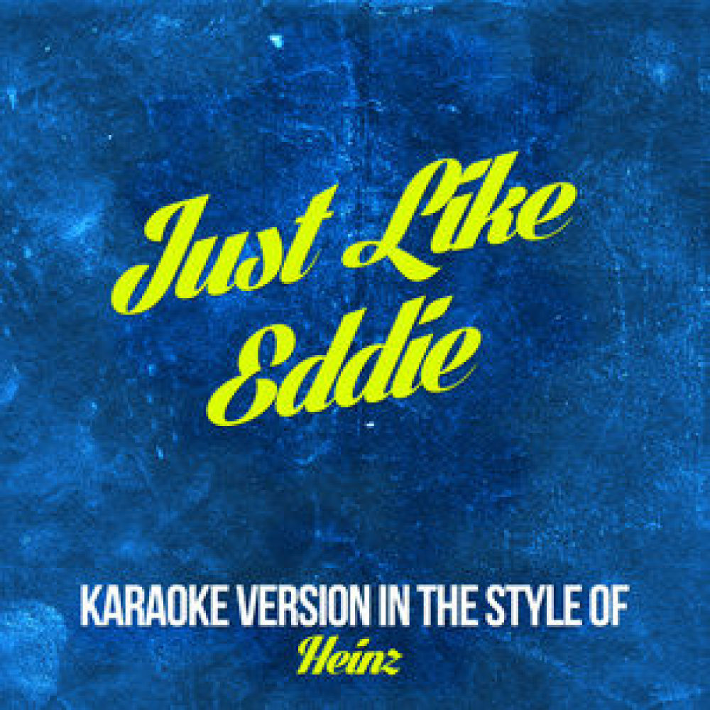 Just Like Eddie (In the Style of Heinz) [Karaoke Version] (Karaoke Version)