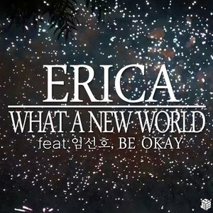 ดาวน์โหลดและฟังเพลง What A New World พร้อมเนื้อเพลงจาก 에리카
