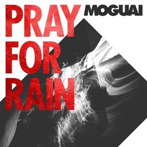 ดาวน์โหลดและฟังเพลง Pray For Rain พร้อมเนื้อเพลงจาก Moguai