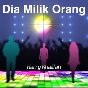 收聽Harry Khalifah的Dia Milik Orang歌詞歌曲