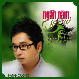 ดาวน์โหลดและฟังเพลง Mãi Ngàn Năm พร้อมเนื้อเพลงจาก Bang Cuong