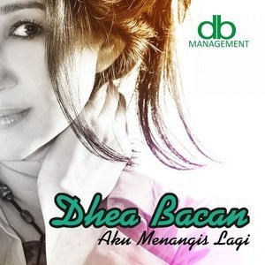 Dengarkan Aku Menangis Lagi lagu dari Dhea Bacan dengan lirik
