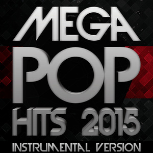 All-Star Syndicate的專輯Mega Pop Hits 2015: Instrumental Version