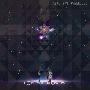 ดาวน์โหลดและฟังเพลง Into the Parallel (HSH Remix) พร้อมเนื้อเพลงจาก Hope the flowers