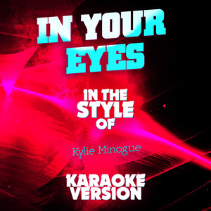 ดาวน์โหลดและฟังเพลง In Your Eyes (In the Style of Kylie Minogue) พร้อมเนื้อเพลงจาก Ameritz Audio Karaoke