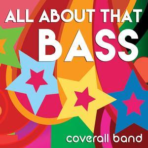 收聽Coverall Band的All About That Bass歌詞歌曲