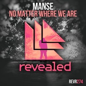 Listen to No Matter Where We Are song with lyrics from Manse