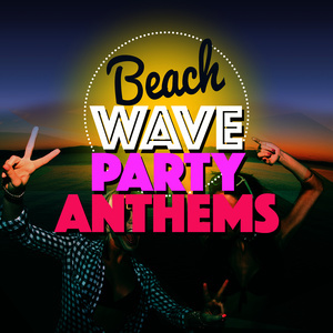 Best of Deep House Music的專輯Beach Wave Party Anthems