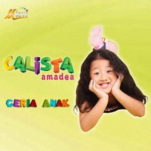 Dengarkan Ceria Anak lagu dari Calista Amadea dengan lirik