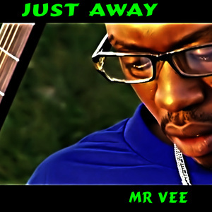 收聽Mr Vee的Just Away歌詞歌曲