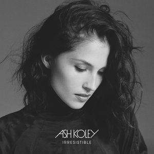 Listen to Irresistible song with lyrics from Ash Koley