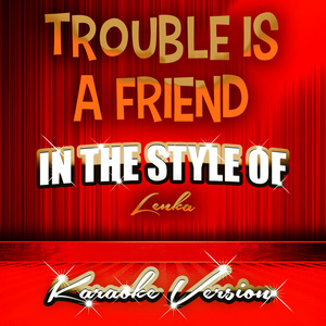 收聽Ameritz Tracks Planet的Trouble Is a Friend (In the Style of Lenka) [Karaoke Version] (Karaoke Version)歌詞歌曲