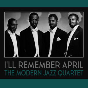ดาวน์โหลดและฟังเพลง I'll Remember April พร้อมเนื้อเพลงจาก The Modern Jazz Quartet