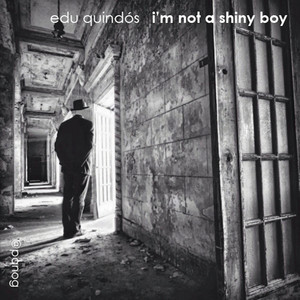 收聽Edu Quindós的I'm Not a Shiny Boy歌詞歌曲